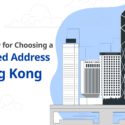 3 Must Know For Choosing A Registered Address In Hong Kong